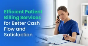 Efficient Patient Billing Services for Better Cash Flow and Satisfaction